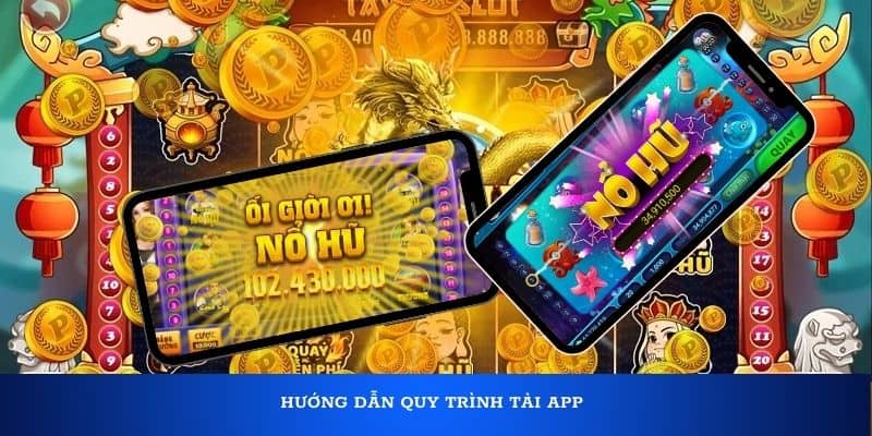 Hướng dẫn quy trình tải app
