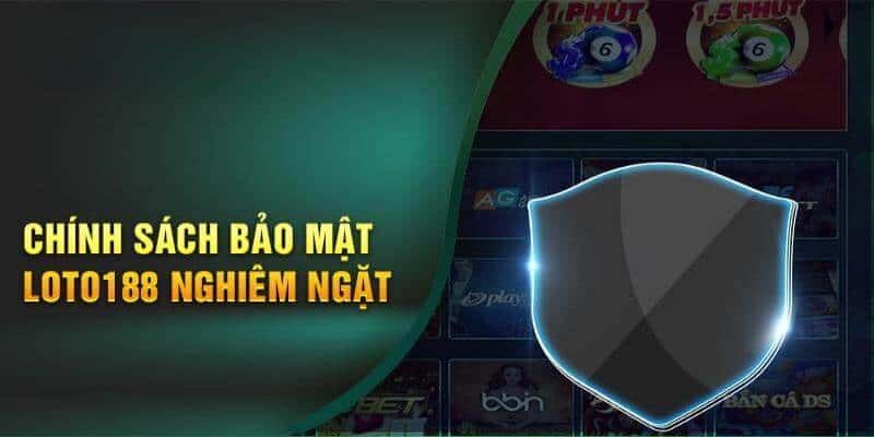 Chính sách bảo mật nghiêm ngặt