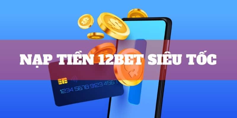 Nạp tiền tài khoản siêu tốc, an toàn