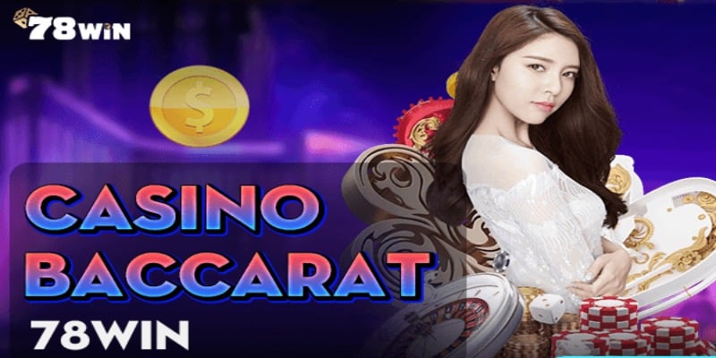 Phòng game Casino 78win chuyên nghiệp nhất thị trường hiện nay
